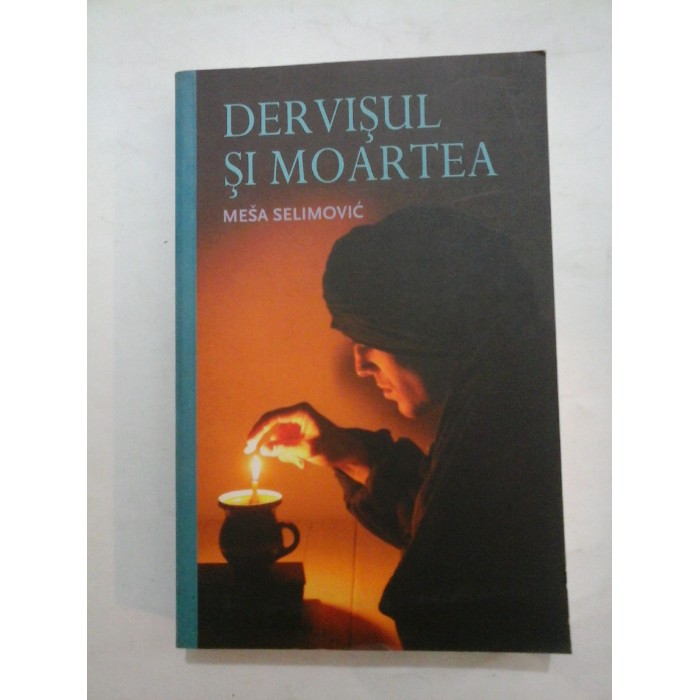   DERVISUL  SI MOARTEA -  MESA  SELIMOVIC